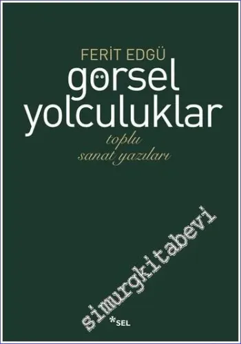 Görsel Yolculuklar: Toplu Sanat Yazıları CİLTLİ -