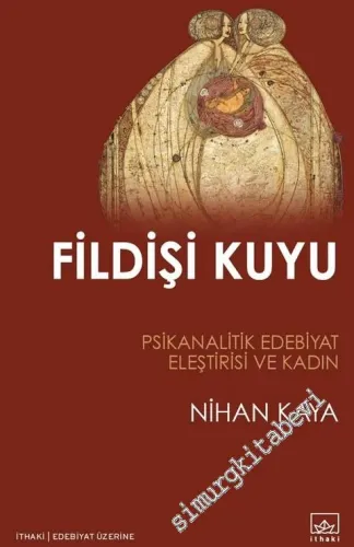 Fildişi Kuyu : Psikanalitik Edebiyat Eleştirisi ve Kadın -        2020