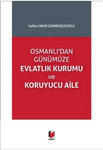 Osmanlı'dan Günümüze Evlatlık Kurumu ve Koruyucu Aile