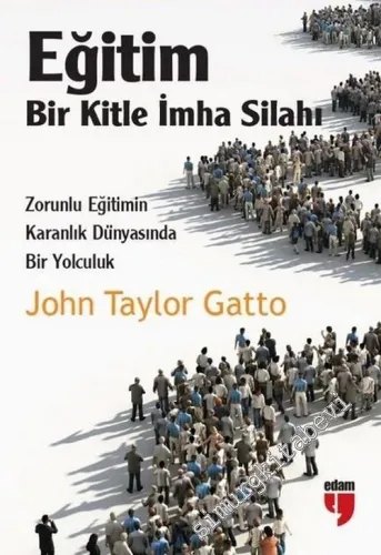 Eğitim: Bir Kitle İmha Silahı - Zorunlu Eğitimin Karanlık Dünyasında Bir Yolculuk -         2018