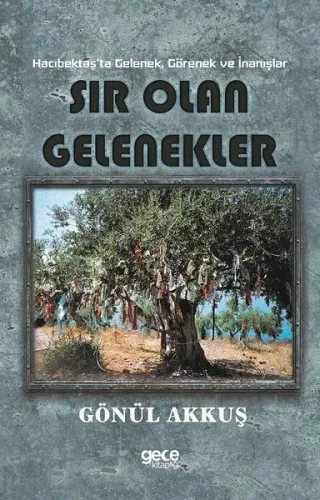 Sır Olan Gelenekler-Hacıbektaş'ta Gelenek Görenek ve İnanışlar
