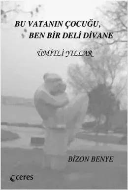 Bu Vatanın Çocuğu Ben Bir Deli Divane - Ümitli Yıllar