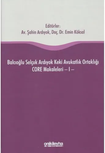 Balcıoğlu Selçuk Ardıyok Keki Avukatlık Ortaklığı CORE Makaleleri - I -