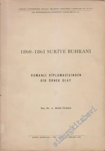 1860 - 1861 Suriye Buhranı: Osmanlı Diplomasisinden Bir Örnek Olay  -        1966