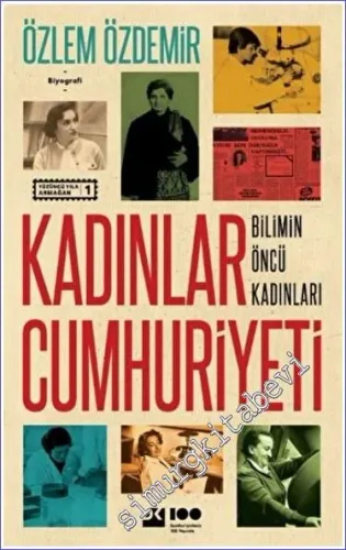 Kadınlar Cumhuriyeti : Bilimin Öncü Kadınları -         2023