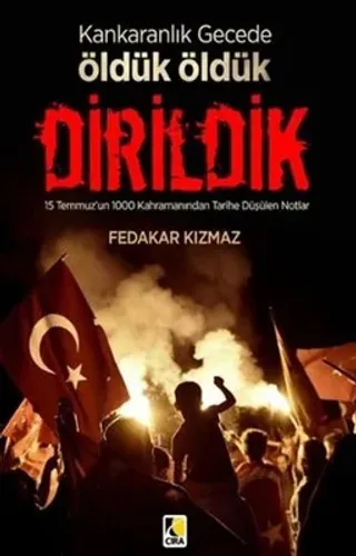 KANKARANLIK GECEDE ÖLDÜK ÖLDÜK DİRİLDİK