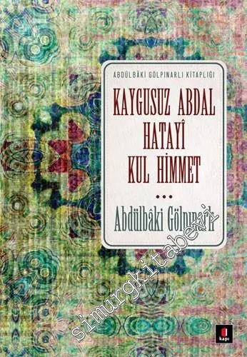 Kaygusuz Abdal, Hatayi, Kul Himmet -
