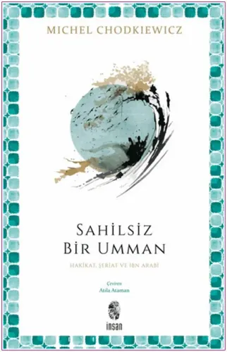 Sahilsiz Bir Umman : Hakikat Şeriat ve İbn Arabi