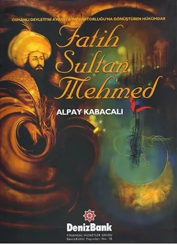Osmanlı Devleti'ni Avrasya İmparatorluğu'na Dönüştüren Hükümdar - FATİH SULTAN MEHMED