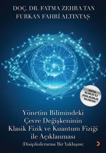 Yönetim Bilimindeki Çevre Değişkeninin Klasik Fizik ve Kuantum Fiziği ile Açıklanması; Disiplinlerarası Bir Yaklaşım