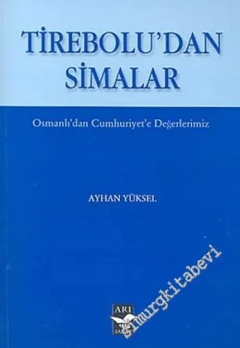 Tirebolu'dan Simalar: Osmanlı'dan Cumhuriyet'e Değerlerimiz -         2005