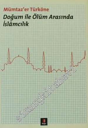 Doğum ile Ölüm Arasında İslamcılık - 2012