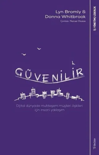 Güvenilir; Dijital dünyada muhteşem müşteri ilişkileri için insani yaklaşım