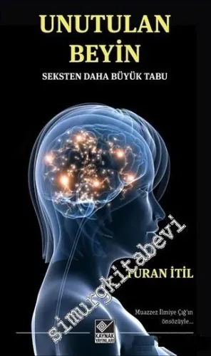 Unutulan Beyin: Seksten Daha Büyük Tabu -