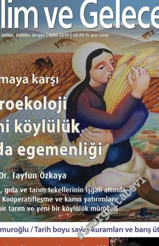 Bilim ve Gelecek Aylık Bilim, Kültür, Politika Dergisi - Yağmaya Karşı Agroekoloji Yeni Köylülük Gıda Egemenliği Sayı 187 - Sayı: 187      Eylül