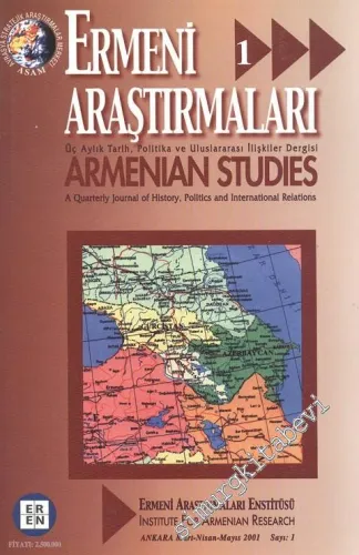 Ermeni Araştırmaları: Üç Aylık Tarih, Politika ve Uluslararası İlişkiler Dergisi = Armenian Studies: A Quarterly Journal of History, Politics and International Relations - Mart-Nisan-Mayıs 2001 Sayı: 1       2001