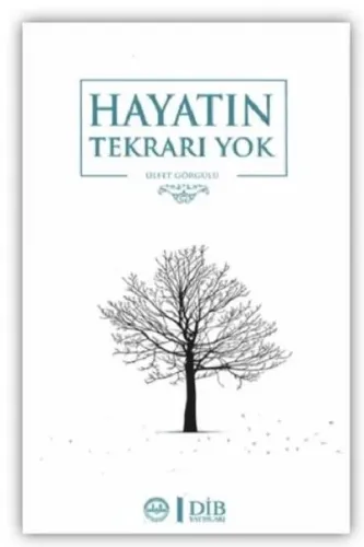 Hayatın Tekrarı Yok