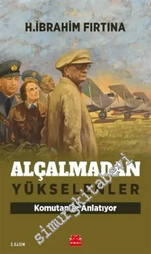 Alçalmadan Yükselenler : Komutanlar Anlatıyor -         2020