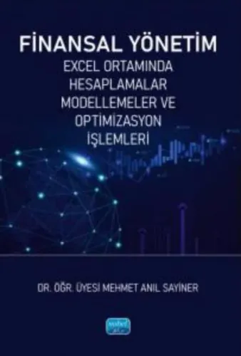 Finansal Yönetim - Excel Ortamında Hesaplamalar Modellemeler ve Optimizasyon İşlemleri
