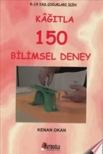 Kağıtla 150 Bilimsel Deney 4-12 Yaş Çocuklar İçin
