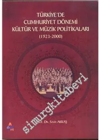 Türkiye'de Cumhuriyet Dönemi Kültür ve Müzik Politikaları (1923-2000) -         2023