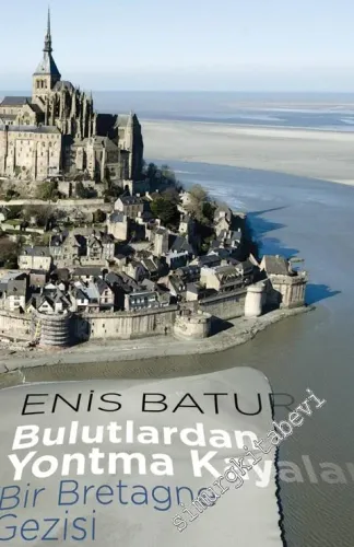 Bulutlardan Yontma Kayalar: Bir Bretagne Gezisi -         2016