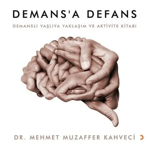 Demans'a Defans; Demanslı Yaşlıya Yaklaşım ve Aktivite Kitabı