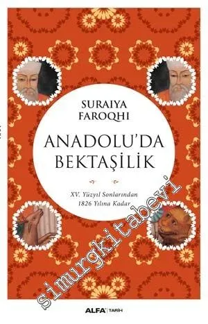 Anadolu'da Bektaşilik: 15. Yüzyıl Sonlarından 1826 Yılına Kadar -         2017