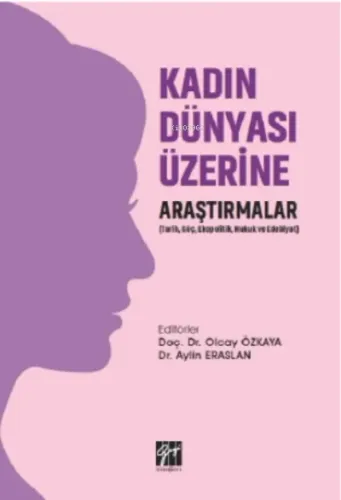 Kadın Dünyası Üzerine Araştırmalar (tarih, Göç, Ekopolitik, Hukuk Ve Edebiyat)