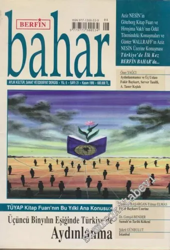 Berfin Bahar Aylık Kültür, Sanat ve Edebiyat Dergisi - Dosya: Tüyap Kitap Fuarı'nın Bu Yılki Ana Konusu: Üçüncü Binyılın Eşiğinde Türkiye'de Aydınlanma - Sayı: 21    5  Kasım 1999