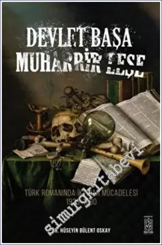 Devlet Başa Muharrir Leşe : Türk Romanında İktidar Mücadelesi (1923 - 1980) -         2022