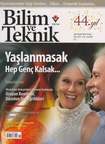 Bilim ve Teknik - Aylık Popüler Bilim Dergisi, Dosya: Yaşlanmasak Hep Genç Kalsak, Biyomalzemeler, Kalp Stendleri, Silikon, Ortopedik İmplantlar - Sayı: 515    44  Ekim