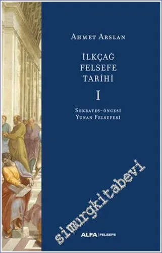 İlkçağ Felsefe Tarihi Cilt 1: Sokrates Öncesi Yunan Felsefesi -         2024