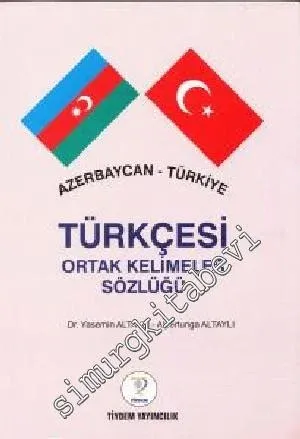 Azerbaycan - Türkiye Türkçesi Ortak Kelimeler Sözlüğü -