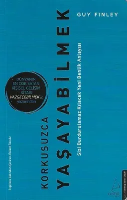 Korkusuzca Yaşayabilmek - Sizi Durdurulamaz Kılacak Yeni Benlik Anlayışı