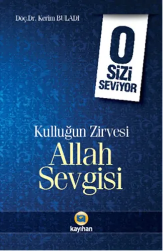 O Sizi Seviyor; Kulluğun Zirvesi Allah Sevgisi