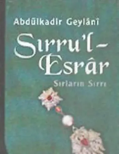 Sırru'l-Esrar Sırların Esrarı Abdülkadir Geylani