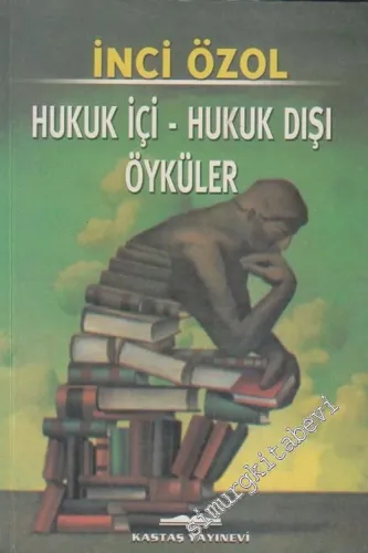 Hukuk İçi - Hukuk Dışı Öyküler : Yaşanmış 19 Davanın Öyküsü -        2002