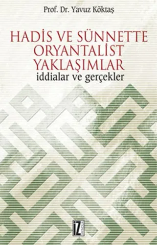Hadis ve Sünnette Oryantalist Yaklaşımlar; İddialar ve Gerçekler