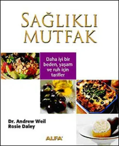 Sağlıklı Mutfak; Daha İyi Bir Beden Yaşam ve Ruh İçin Tarifler