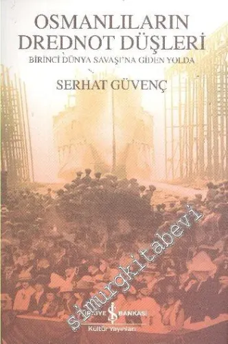 Birinci Dünya Savaşı'na Giden Yolda Osmanlıların Drednot Düşleri -        2011