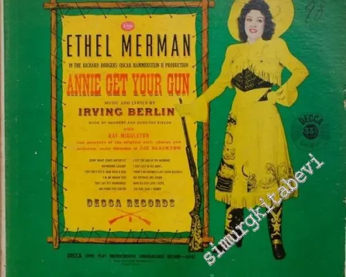 33 LP PLAK VINYL: Ethel Merman With Ray Middleton, Music & Lyrics By Irving Berlin - Annie Get Your Gun And Original Cast, Chorus And Orchestra -        1949