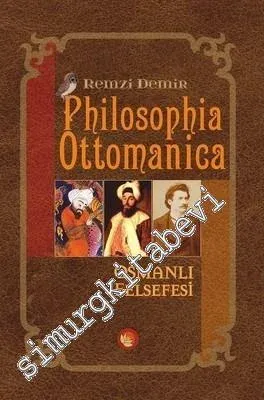 Philosophia Ottomanica = Osmanlı Felsefesi - Üç Cilt Birleştirilmiş Yeni Baskı -         2018
