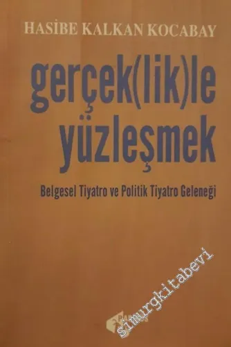 Gerçek(lik)le Yüzleşmek Belgesel Tiyatro ve Politik Tiyatro Geleneği -        2002