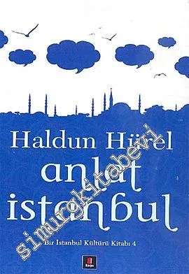 Anlat İstanbul: Bir İstanbul Kültürü Kitabı: 4 -