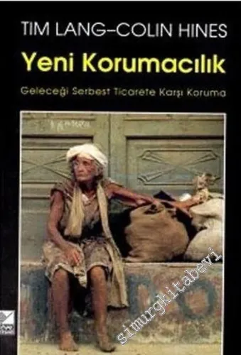 Yeni Korumacılık: Geleceği Serbest Ticarete Karşı Koruma -        2000