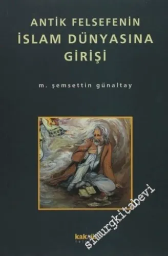 Antik Felsefenin İslam Dünyasına Girişi -        2001