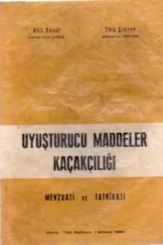 Uyuşturucu Maddeler Kaçakçılığı Mevzuatı ve Tatbikatı
