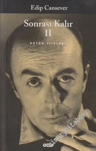 Sonrası Kalır 2: Bütün Şiirleri - Ben Ruhi Bey Nasılım, Sevda ile Sevgi, Şairin Seyir Defteri, Eylülün Sesiyle, Bezik Oynayan Kadınlar, İlkyaz Şikâyetçileri, Oteller Kenti, Gül Dönüyor Avucumda -        2005