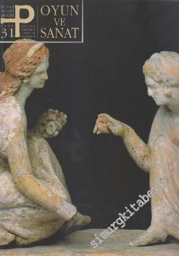 P Üç Aylık Sanat Kültür Antika Dergisi - Dosya: Oyun ve Sanat - Sayı: 31      Güz 2003